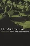 audible past cultural origins of sound reproduction