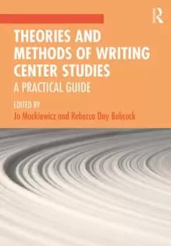 Theories and Methods of Writing Center StudiesA Practical Guide