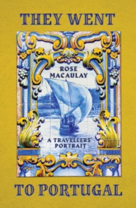 They Went to Portugal : A Travellers' Portrait Paperback / softback