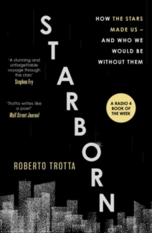 Starborn : How the Stars Made Us - and Who We Would Be Without Them Paperback / softback