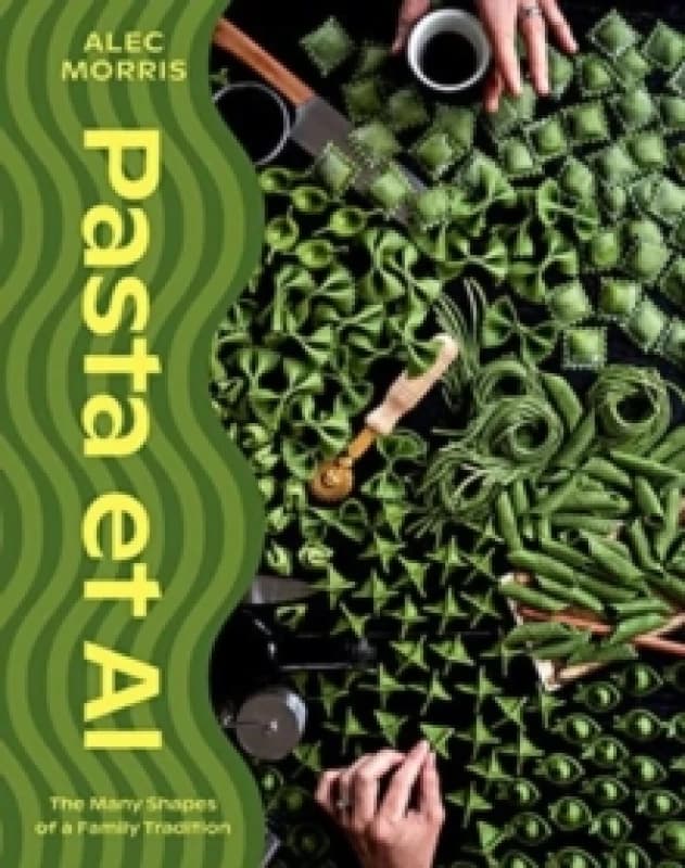 Pasta et Al : The Many Shapes Of A Family Tradition Hardback