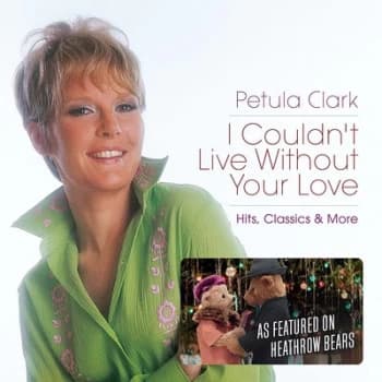 I Couldnt Live Without Your Love Hits Classics & More by Petula Clark CD Album