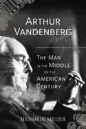 arthur vandenberg the man in the middle of the american century