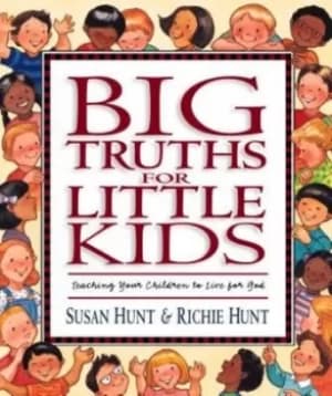 Big truths for little kids by Susan Hunt