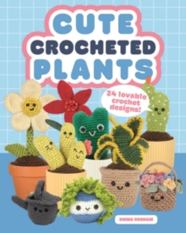 Cute Crocheted Plants : 25 Lovable Crochet Designs Paperback / softback
