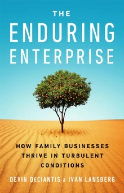 The Enduring Enterprise : How Family Businesses Thrive in Turbulent Conditions Hardback