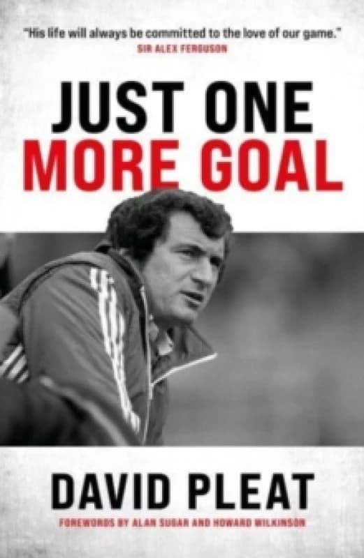 Just One More Goal : The autobiography of David Pleat Hardback
