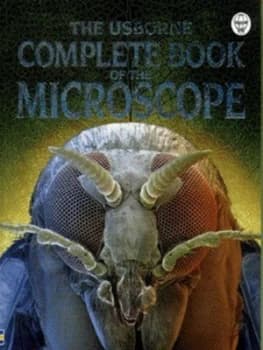 The Usborne Complete Book of the Microscope by Kirsteen Rogers and Paul Dowswell and Kim Lane and Gary Bines and Peter Bull and Michael J Reiss and Ma