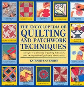 The Encyclopedia of Quilting and Patchwork Techniques by Katharine Guerrier Paperback