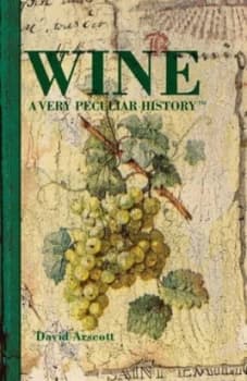 Wine a Very Peculiar History by David Arscott Hardback