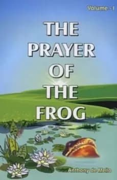 The Prayer of the Frog by Anthony de Mello
