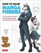 how to draw manga furries the complete guide to anthropomorphic fantasy cha