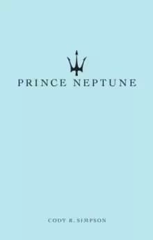 Prince Neptune : Poetry and Prose