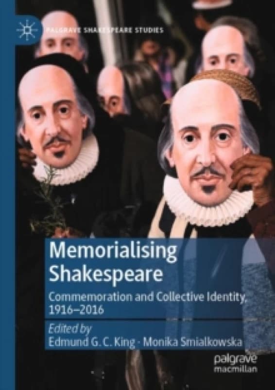 Memorialising Shakespeare : Commemoration and Collective Identity, 1916-2016 Paperback / softback