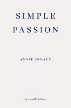 Simple Passion by Annie Ernaux