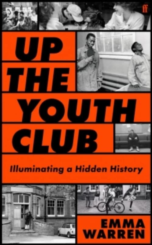 Up the Youth Club : Illuminating a Hidden History Hardback
