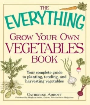 The Everything Grow Your Own Vegetables Book by Catherine Abbott Book