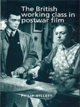The British Working Class in Postwar Film by Philip Gillett Paperback