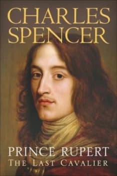 Prince Rupert by Charles Spencer Hardback