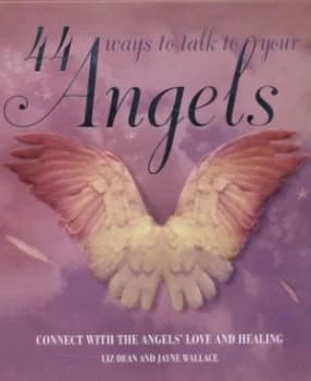 44 Ways to Talk to Your Angels by Liz Dean Hardback
