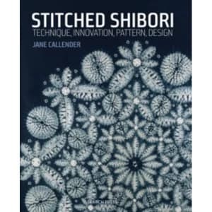 Stitched Shibori : Technique, Innovation, Pattern, Design