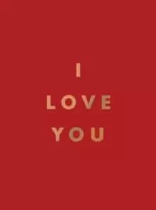 I Love You : Romantic Quotes for the One You Love