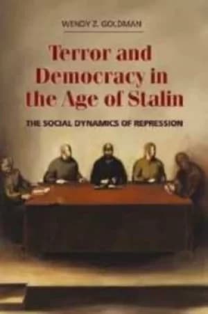 Terror and democracy in the age of Stalin by Wendy Z. Goldman
