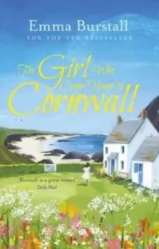 The girl who came home to Cornwall by Emma Burstall