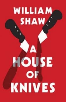 A House of Knives by William Shaw Hardback