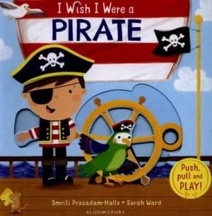 I Wish I Were a Pirate by Smriti Prasadam-Halls Book