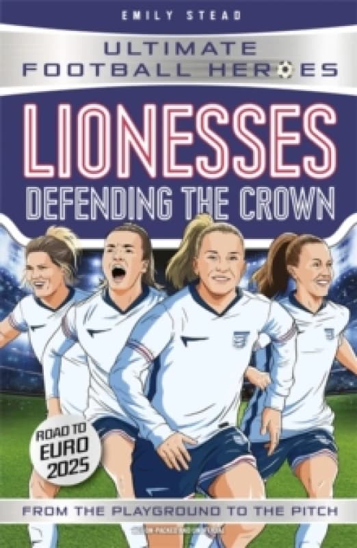 Lionesses: Defending the Crown (Ultimate Football Heroes) : Collect them all! Paperback / softback