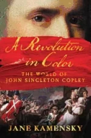revolution in color the world of john singleton copley