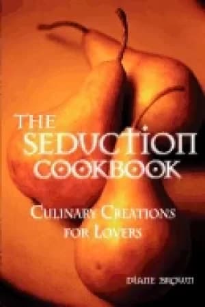 seduction cookbook culinary creations for lovers