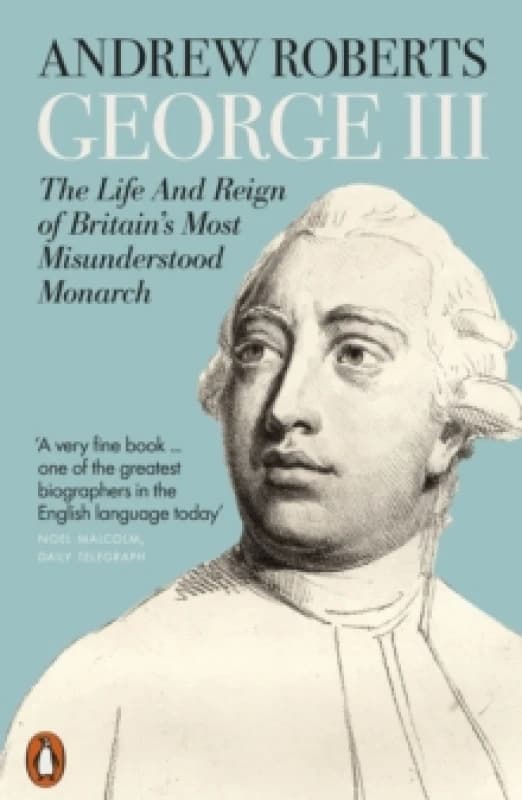 George III : The Life and Reign of Britain's Most Misunderstood Monarch Paperback / softback