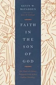 Faith in the Son of God : The Place of Christ-Oriented Faith within Pauline Theology