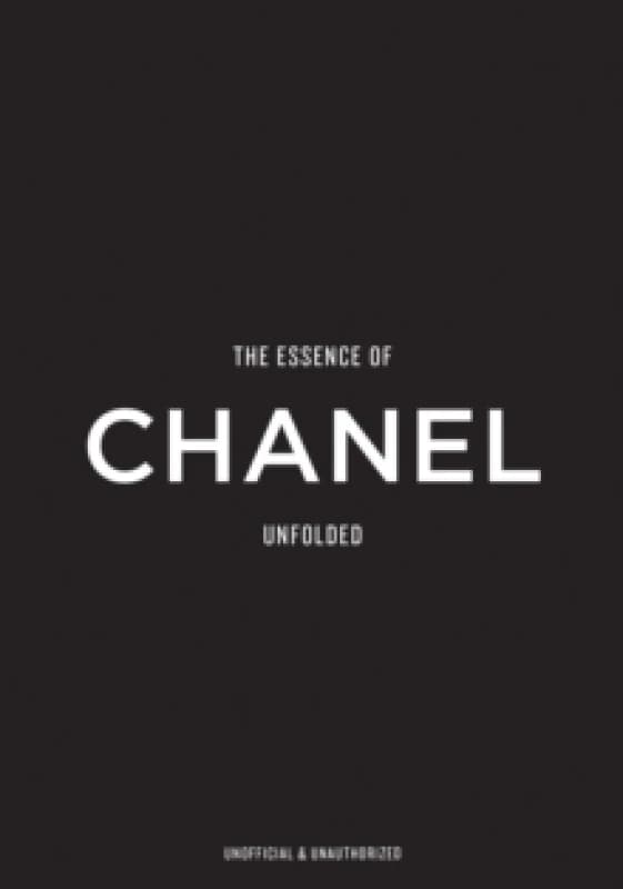 The Essence of Chanel : Unfolded Hardback