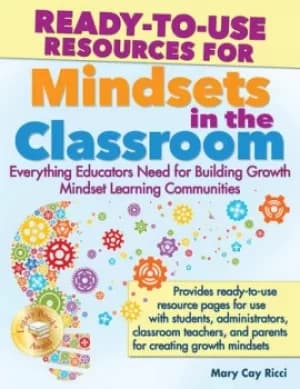 Ready-to-Use Resources for Mindsets in the ClassroomEverything Educators Need for Building Growth Mindset Learning Communities