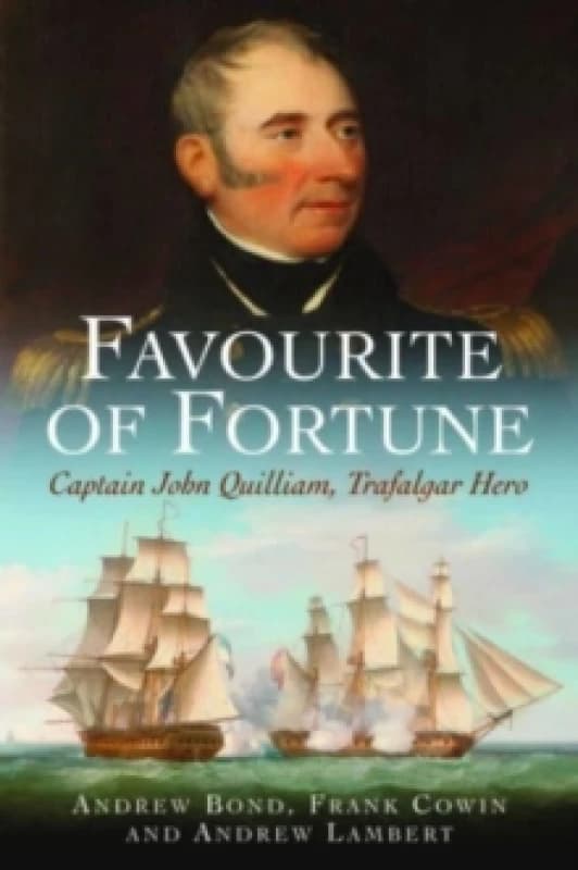 Favourite of Fortune : Captain John Quilliam, Trafalgar Hero Paperback / softback