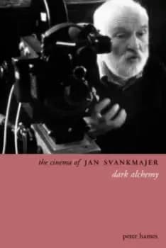 The cinema of Jan Svankmajer by Peter Hames
