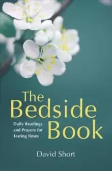 The Bedside Book : Daily Readings and Prayers for Testing Times