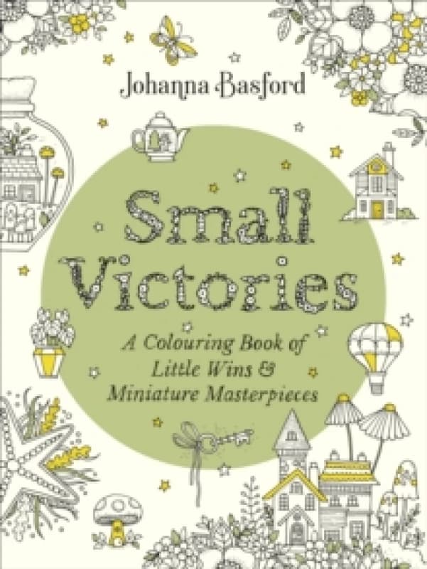 Small Victories : A Colouring Book of Little Wins and Miniature Masterpieces Paperback / softback