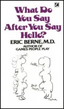 What Do You Say After You Say Hello by Eric Berne Paperback