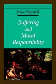 Suffering and Moral Responsibility by Jamie Mayerfeld Paperback