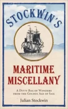 Stockwins Maritime Miscellany by Julian Stockwin