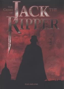 The Crimes of Jack the Ripper by Paul Roland Hardback