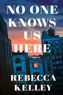 No One Knows Us Here : A Novel