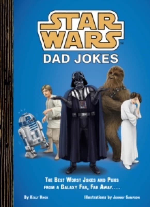 Star Wars Dad Jokes : The Best Worst Jokes and Puns from a Galaxy Far, Far Away . . . . Hardback