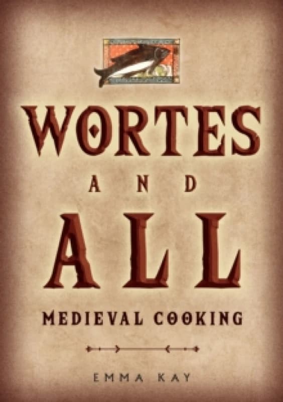 Wortes and All : Medieval Cooking Paperback / softback