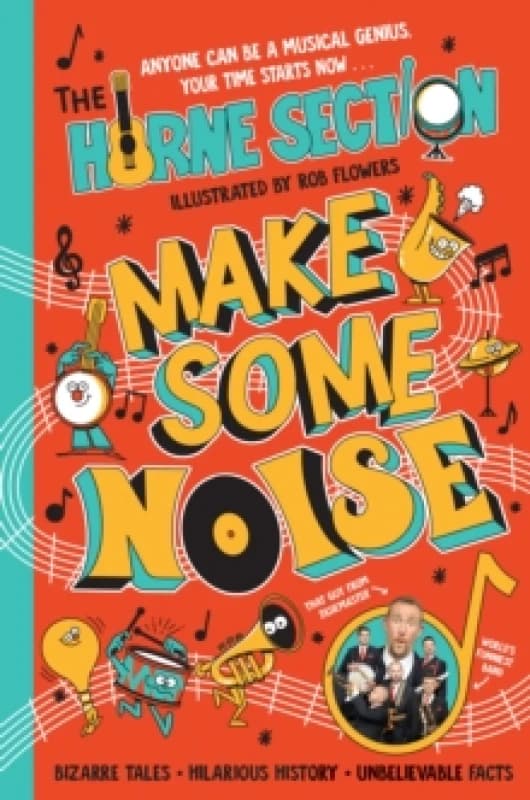 Make Some Noise : The mind-blowing guide to all things music by the worlds funniest band Hardback
