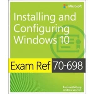 Exam Ref 70-698 Installing and Configuring Windows 10